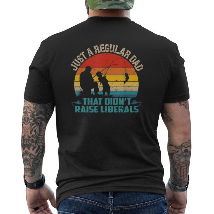Vintage Fishing Regular Dad Who Didn't Raise Liberals Mens Back Print T-shirt