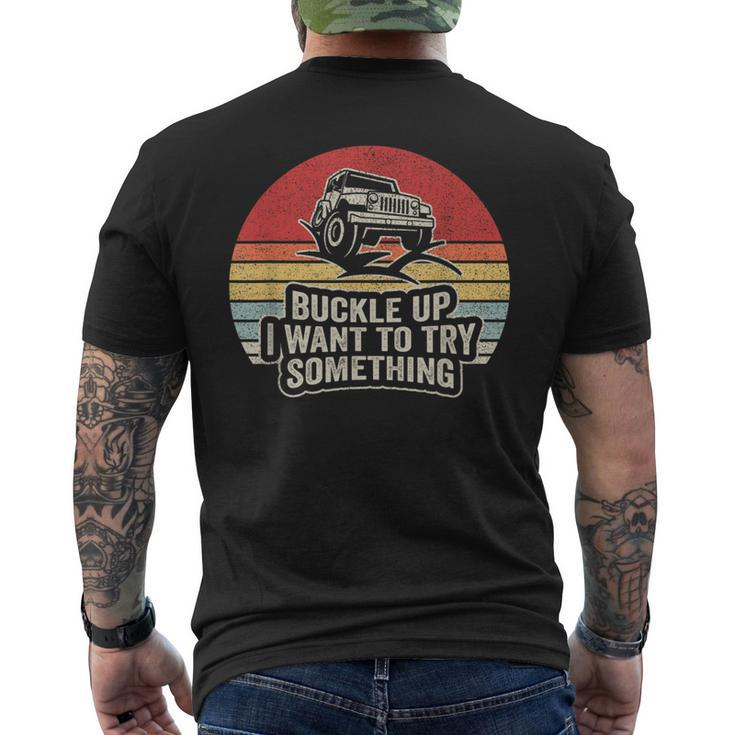 Vintage Retro Buckle Up I Want To Try Something Offroad Car Men's T-shirt Back Print