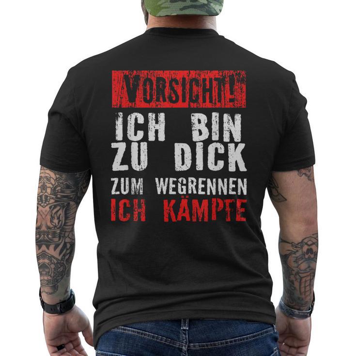 Vorsicht Ich Bin Zu Dick Zum Wegrennen Ich Kämpfe T-Shirt mit Rückendruck