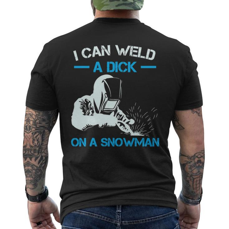 I Can Weld A Dick A Snowman Welder Men's T-shirt Back Print