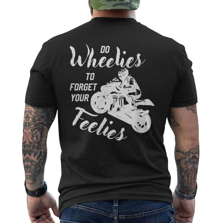 Do Wheelies To Forget Your Feelies Motorcycle Men's T-shirt Back Print