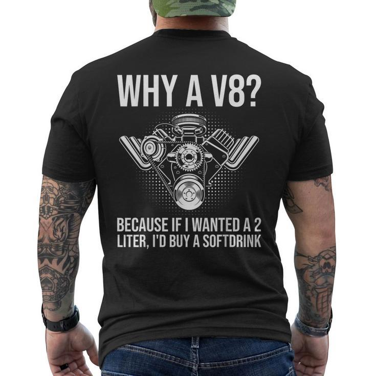 Why A V8 Car Guy Hot Rod V8 Engine Muscle Car Lover Men's T-shirt Back Print