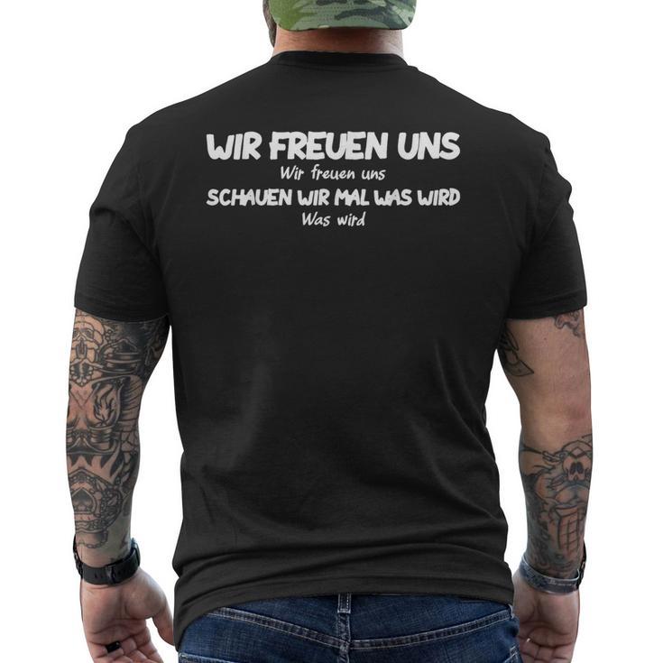 Wir Freuen Uns Schauen Wir Mal Was Wird Meme T-Shirt mit Rückendruck