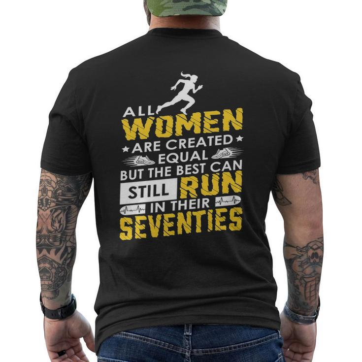 All Woman Are Created Equal But The Best Can Still Run In Their Seventies Men's T-shirt Back Print