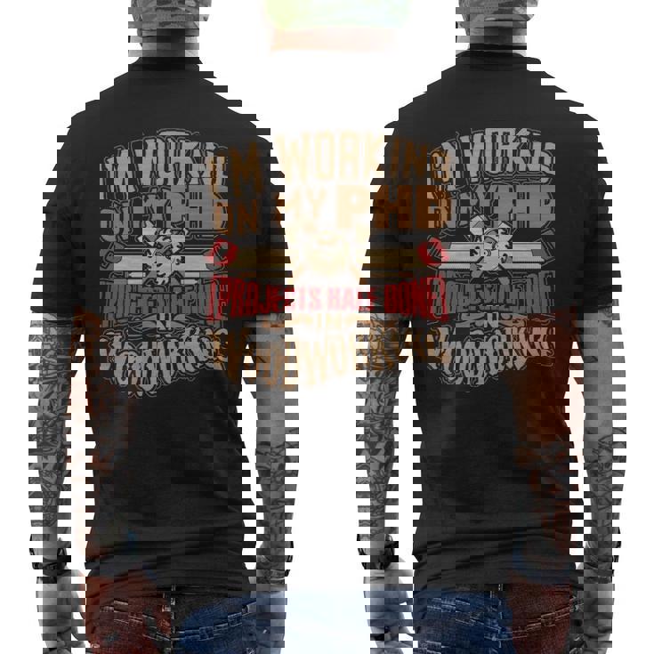 Woodworking T Phd In Woodworking Men's T-shirt Back Print