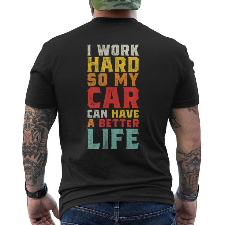 I Work Hard So My Car Can Have A Better Life Car Men's T-shirt Back Print