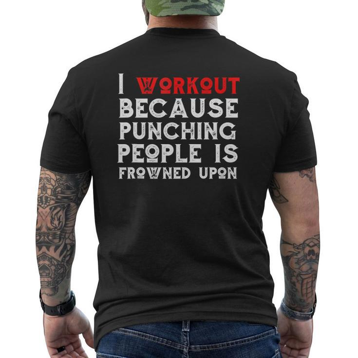 I Work Out Because Punching People Is Frowned Upon Gym  Mens Back Print T-shirt