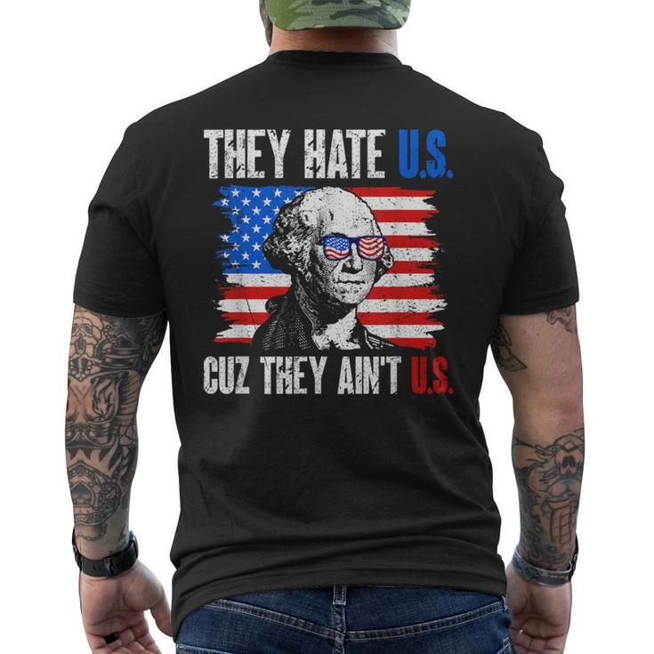 They Hate Us Cuz They Ain't Us Usa American Flag 4Th Of July Men's T-shirt Back Print