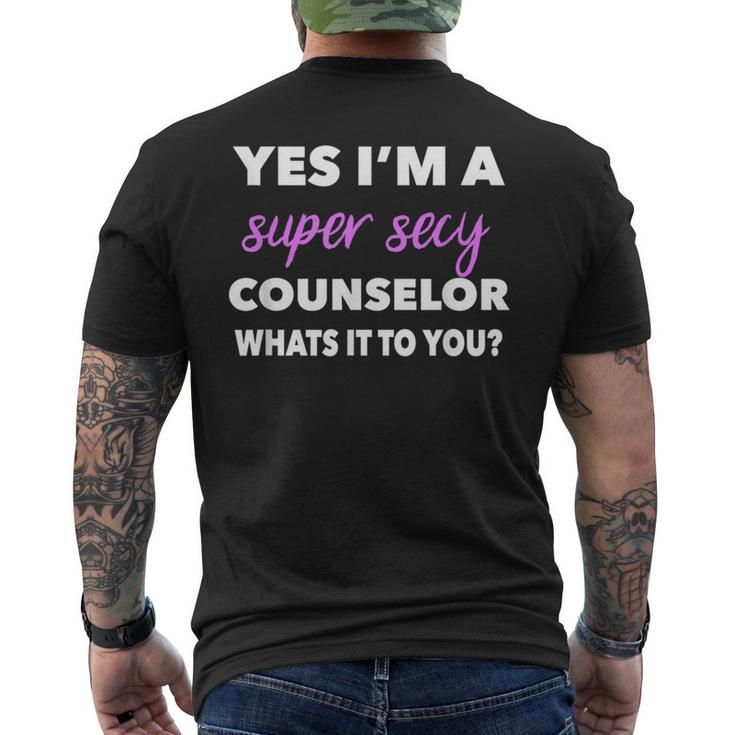 Yes I'm A Super Sexy Counselor Whats It To You T Men's T-shirt Back Print