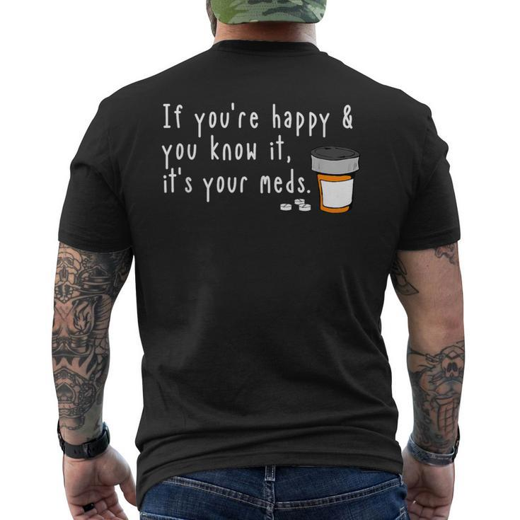 If You're Happy And You Know It It's Your Meds Men's T-shirt Back Print