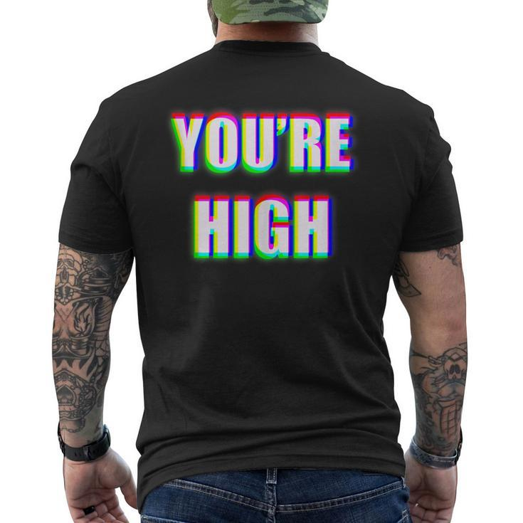 You're High Drug Dj Edm Music Festival Rave Men's T-shirt Back Print