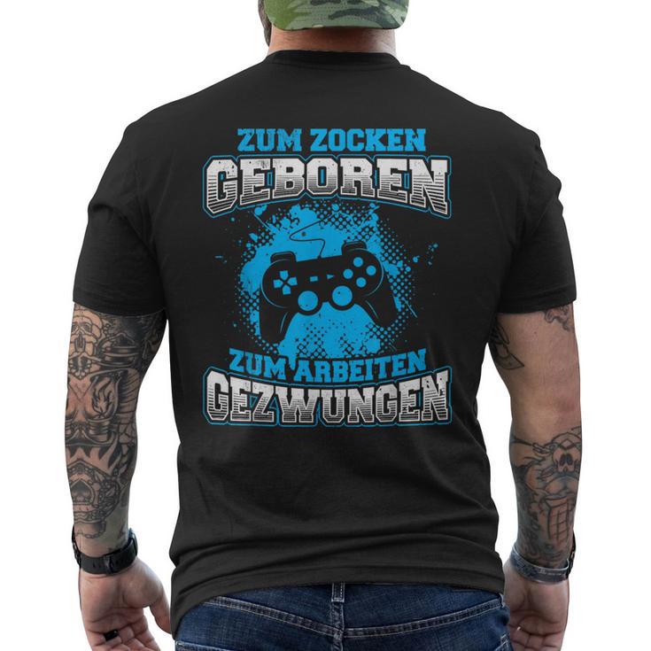 Zum Zocken Geboren Zum Arbeiten Gezwungen Gamer Gezwungen T-Shirt mit Rückendruck