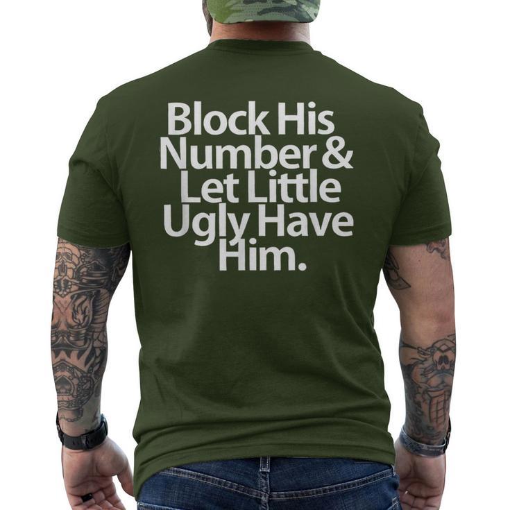 Block His Number And Let Little Ugly Have Him Men's T-shirt Back Print