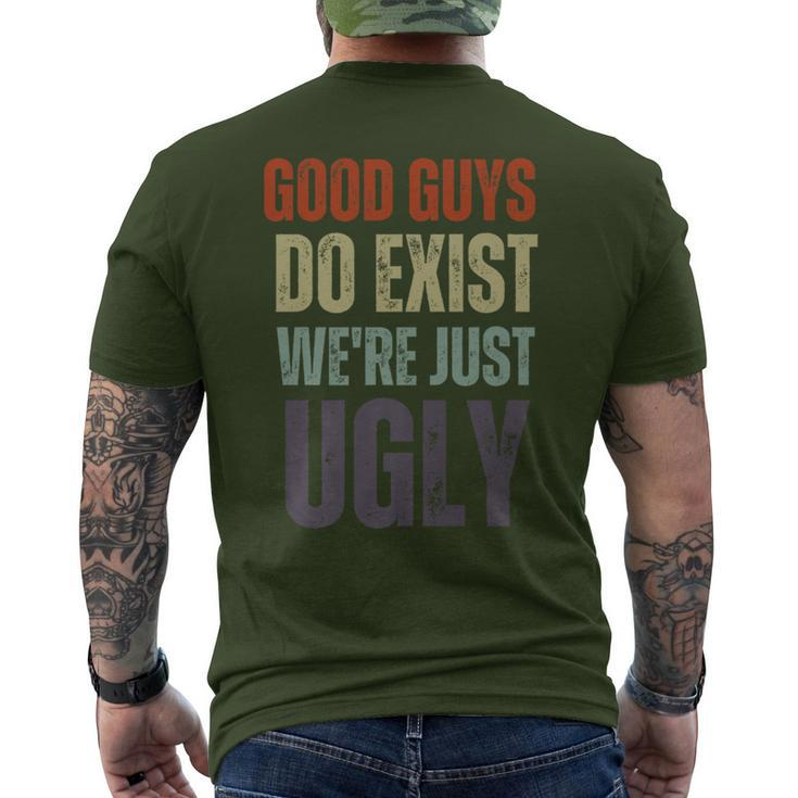 Good Guys Do Exist We're Just Ugly Fathers Day Men's T-shirt Back Print