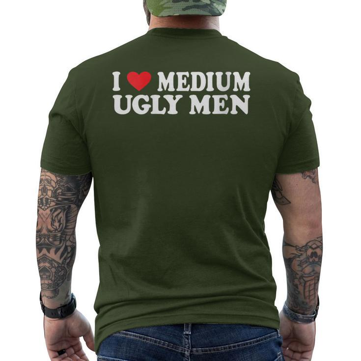I Love My Medium Ugly I Love My Medium Ugly Men Men's T-shirt Back Print