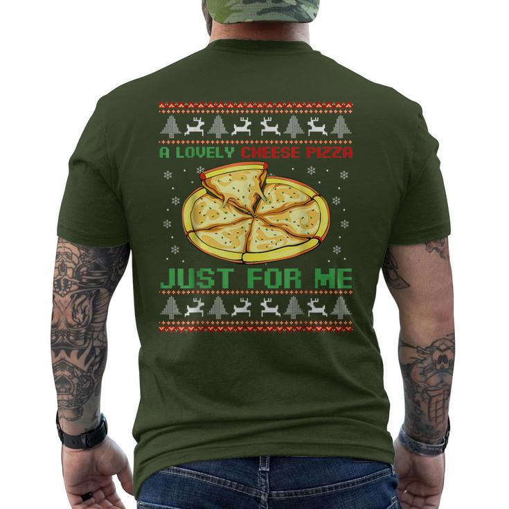 A Lovely Cheese Pizza Just For Me Christmas Pizzeria Cheesy Men's T-shirt Back Print