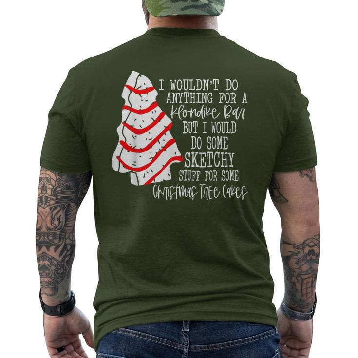 I Would Do Some Sketchy Stuff For A Christmas Tree Cake Men's T-shirt Back Print