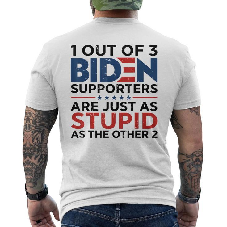 1 Out Of 3 Biden Supporters Are Just As Stupid As The Other Men's T-shirt Back Print