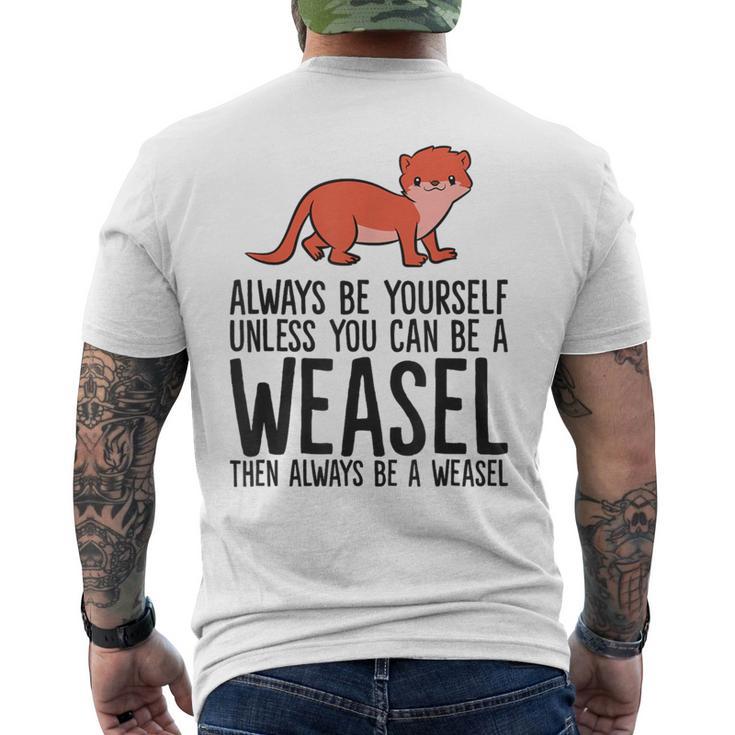 Always Be Yourself Unless You Can Be A Weasel Men's T-shirt Back Print