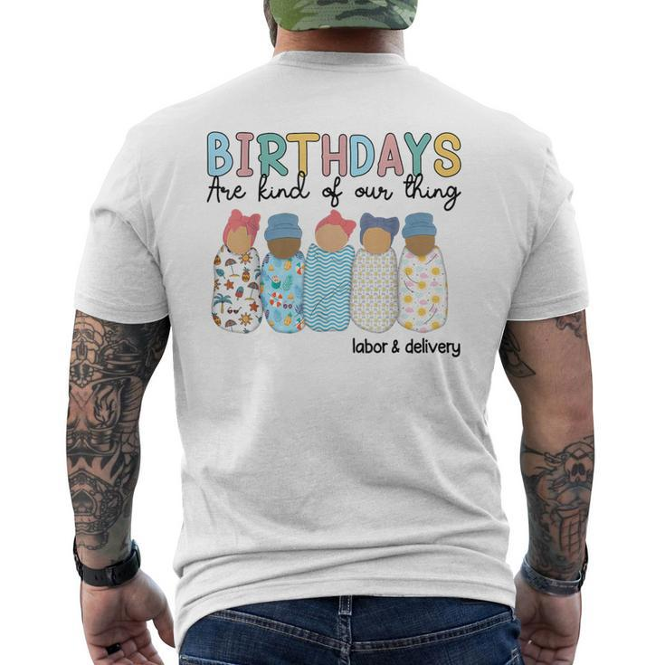 Birthdays Are Kind Of Our Thing Labor And Delivery L&D Nurse Men's T-shirt Back Print