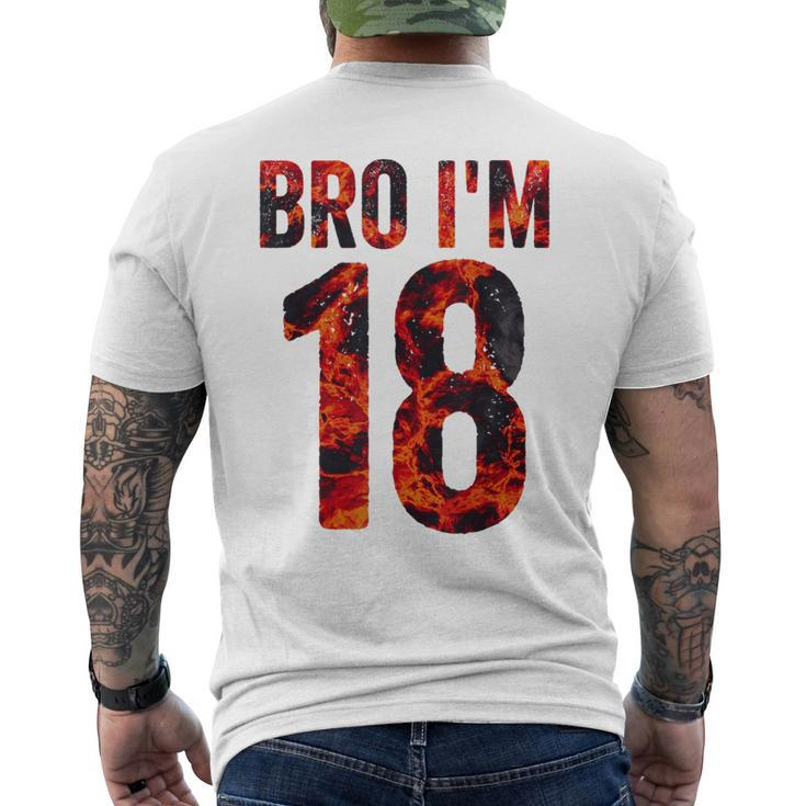 Bro I'm 18 Years Old 18Th Birthday Cool 18Th Birthday Men's T-shirt Back Print