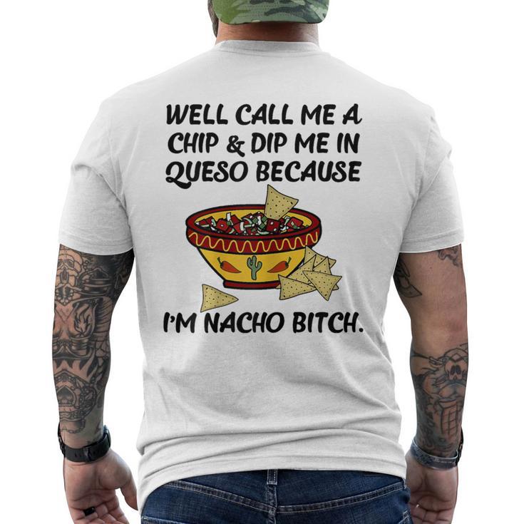 Call Me A Chip And Dip Me In Queso Because I'm Nacho Bitch Men's T-shirt Back Print