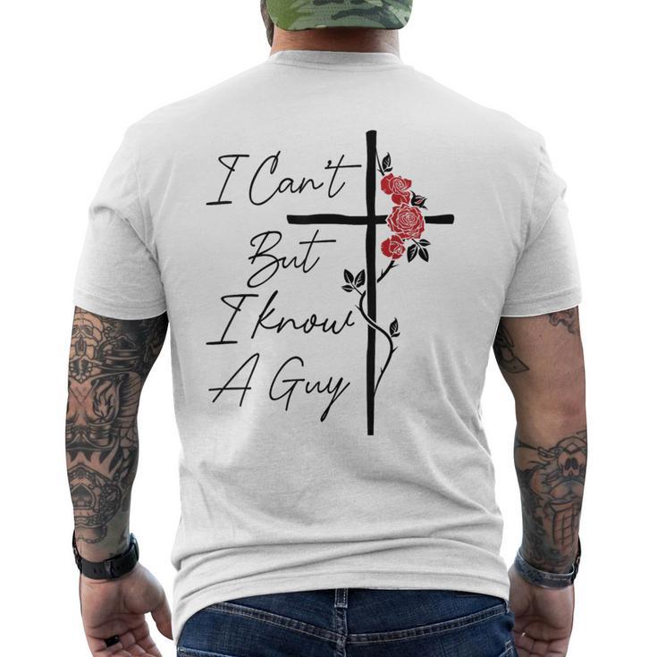 I Can't But I Know A Guy Jesus Cross Flowers Men's T-shirt Back Print