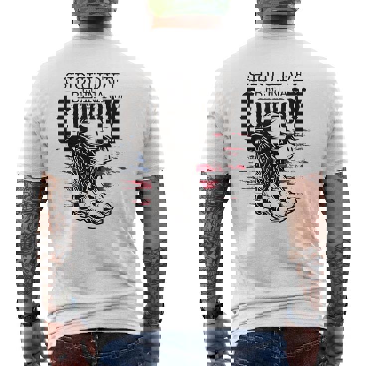 Cowboys Hat Boots I Should Have Been Cowboy Men's T-shirt Back Print