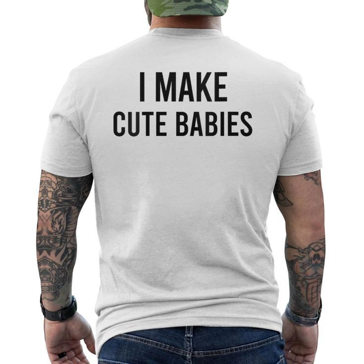 I Make Cute Babies  Fathers Day Parents Men's T-shirt Back Print