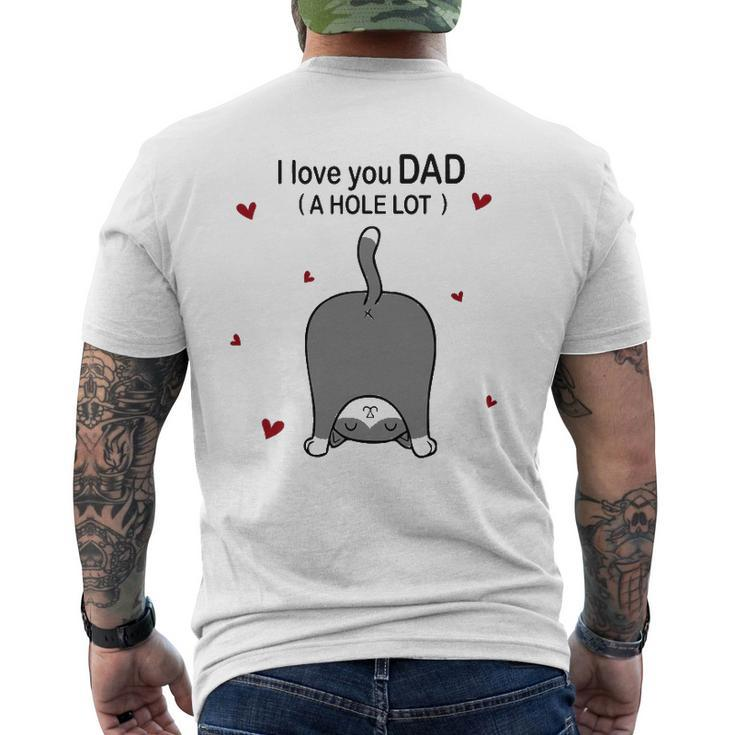 Cute Cat I Love You Dad A Hole Lot For Father Mens Back Print T-shirt