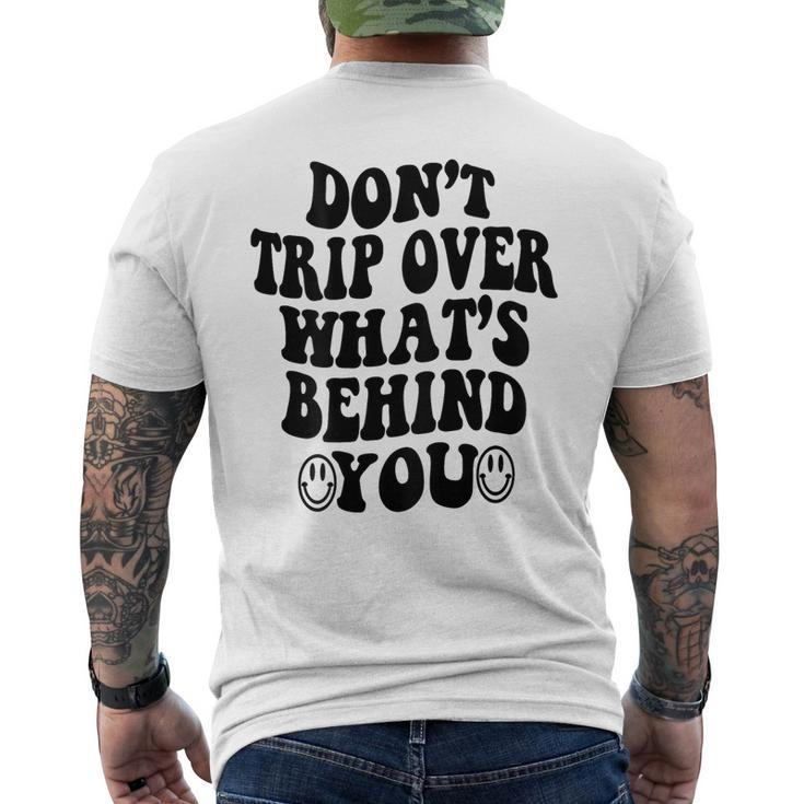 Don't Trip Over What's Behind You Trendy Aesthetic Quotes Men's T-shirt Back Print