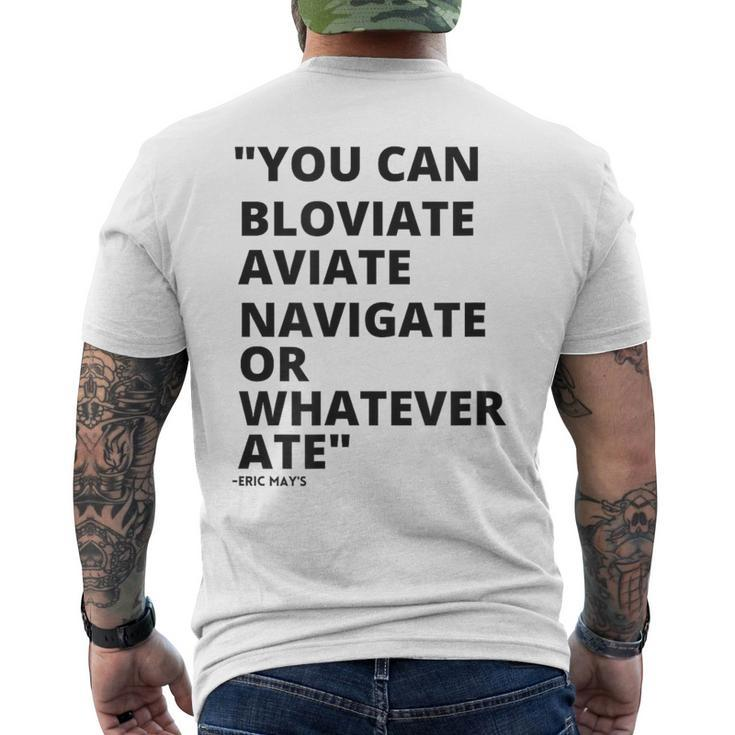 Eric Mays Bloviate Navigate Aviate Or Whatever Ate Men's T-shirt Back Print