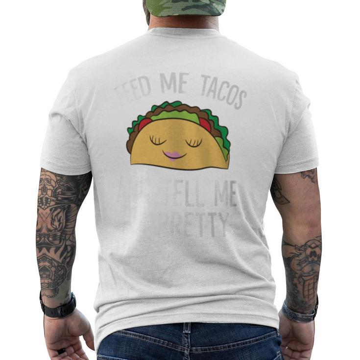 Feed Me Tacos And Tell Me I'm Pretty Tacos Men's T-shirt Back Print