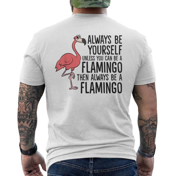 Flamingos Always Be Yourself Unless You Can Be A Flamingo Men's T-shirt Back Print