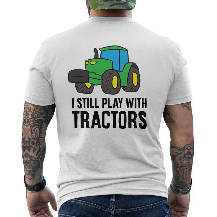 Farmer Grandpa Farmer Dad I Still Play With Tractors Mens Back Print T-shirt