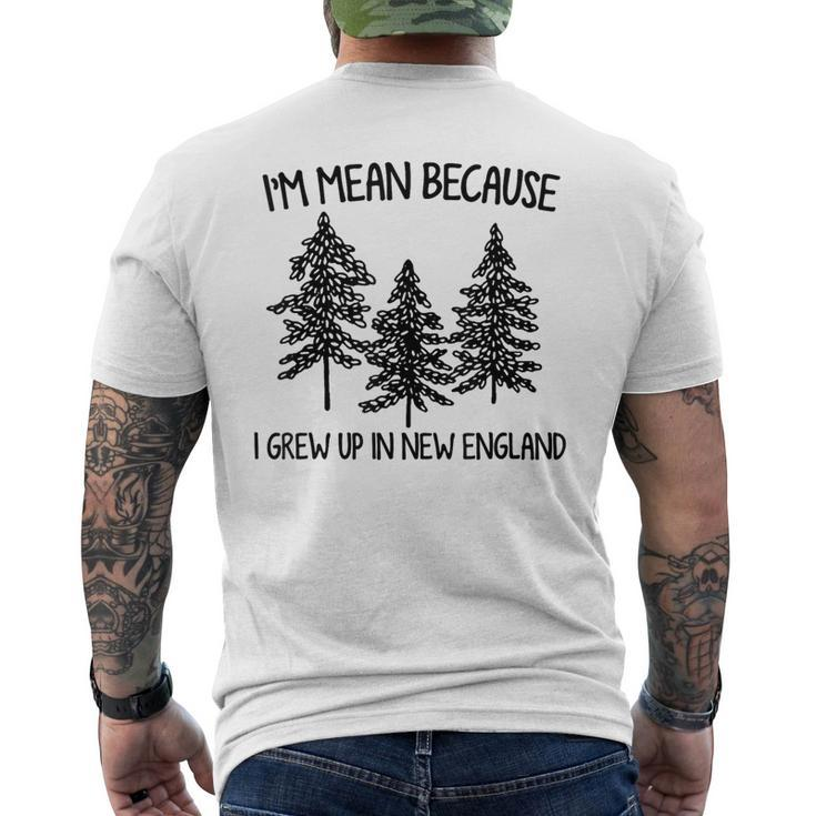 I'm Mean Because I Grew Up In New England Men's T-shirt Back Print
