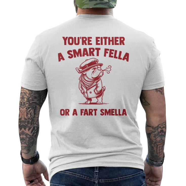 Are You A Smart Fella Or Fart Smella Bouledogue Meme Men's T-shirt Back Print