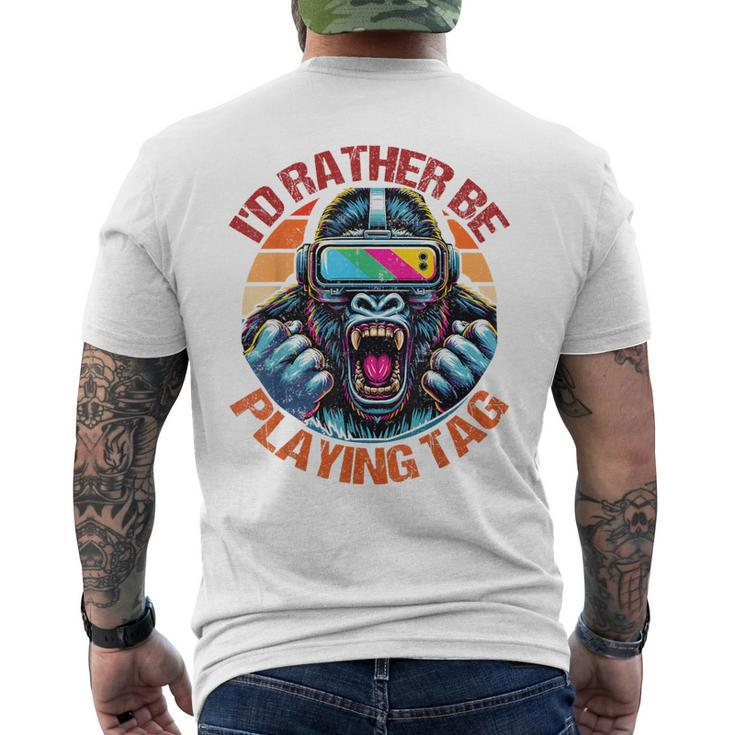 I'd Rather Be Playing Tag Gorilla Monke Tag Gorilla Vr Gamer Men's T-shirt Back Print