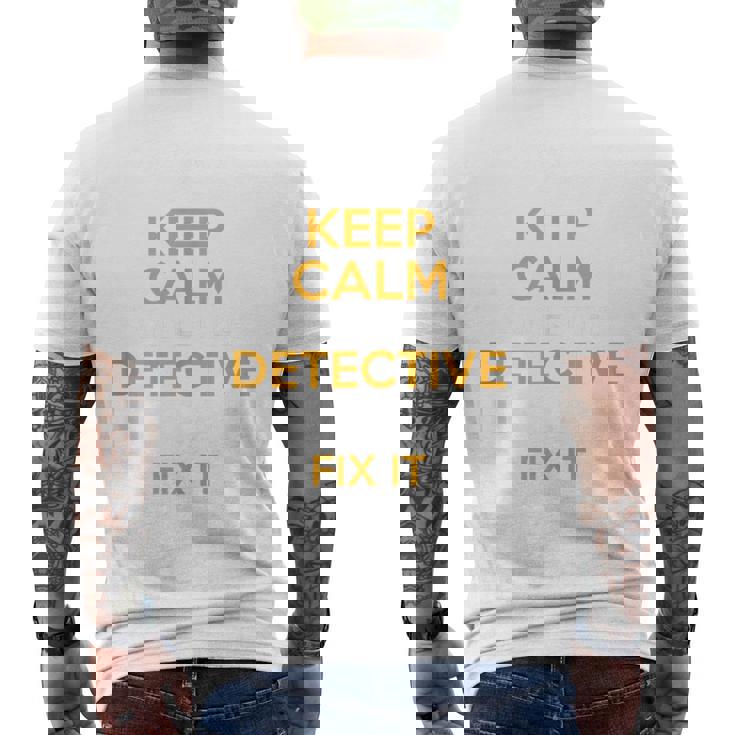 Keep Calm Detective Fix It Inspirational Quote Father's Day Men's T-shirt Back Print