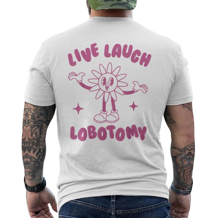 Live Laugh Lobotomy Flower Men's T-shirt Back Print