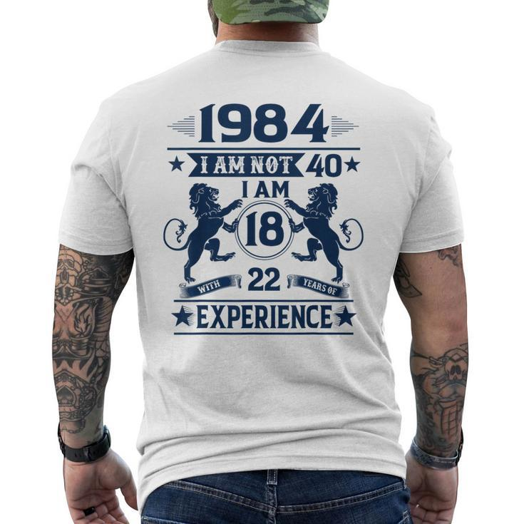 Made In 1984 I Am Not 40 I'm 18 With 22 Years Of Experience Men's T-shirt Back Print