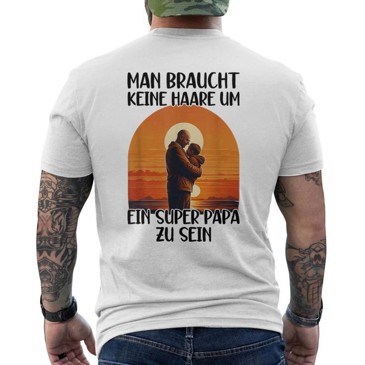 Man Braucht Keine Haare Um Ein Super Papa Zu Sein Sonnenunte T-Shirt mit Rückendruck