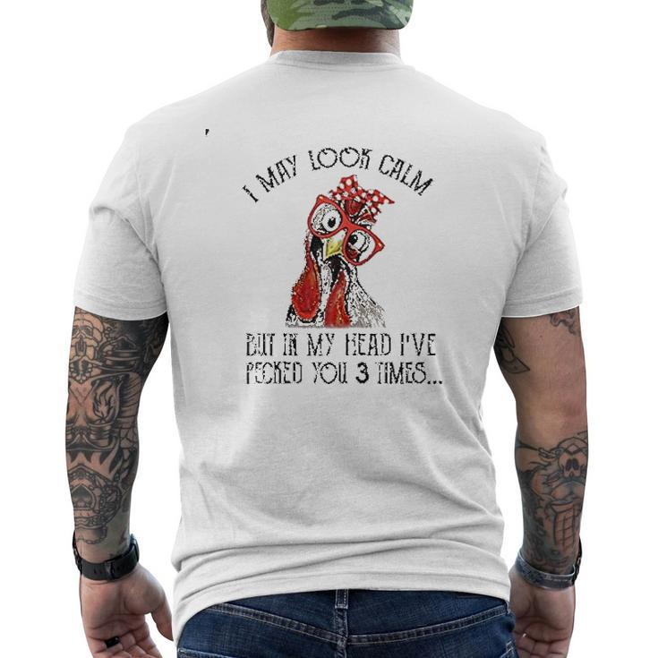 I May Look Calm But In My Head Ive Pecked You 3 Times Mens Back Print T-shirt