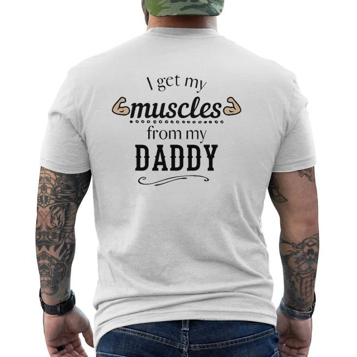 I Get My Muscles From My Daddy Lifts Weights Dad Mens Back Print T-shirt