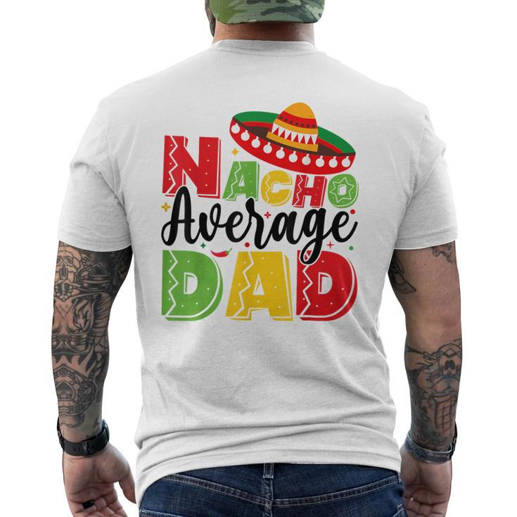 Nacho Average Dad Cinco De Mayo Fiesta Mexican Fathers Day Men's T-shirt Back Print
