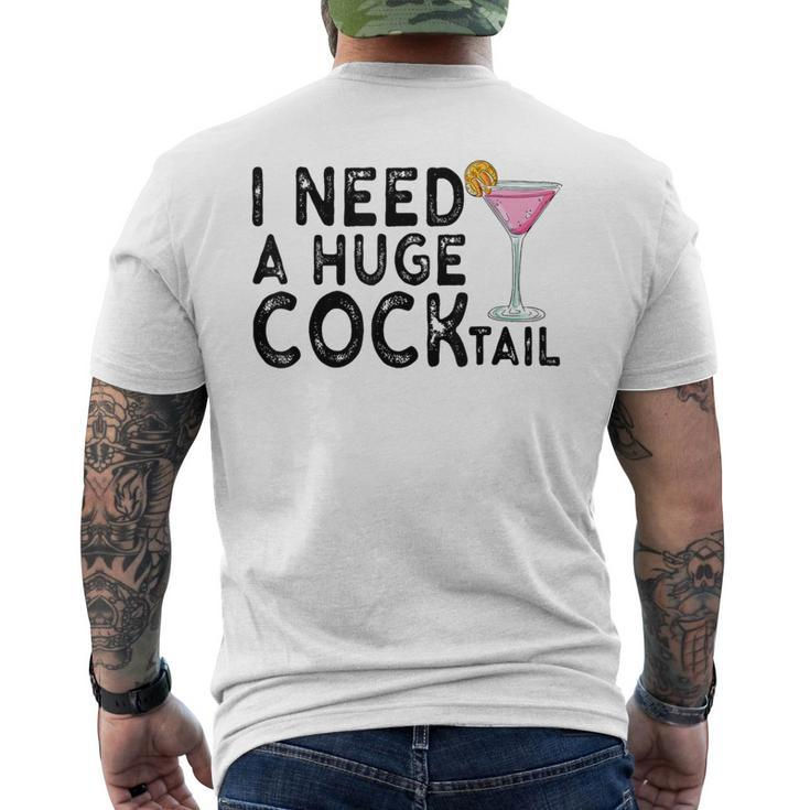 I Need A Huge Cocktail  Adult Humor Drinking Joke Men's T-shirt Back Print