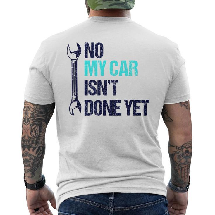 No My Car Isn't Done Yet Tools Mechanic Garage Hobby Men's T-shirt Back Print