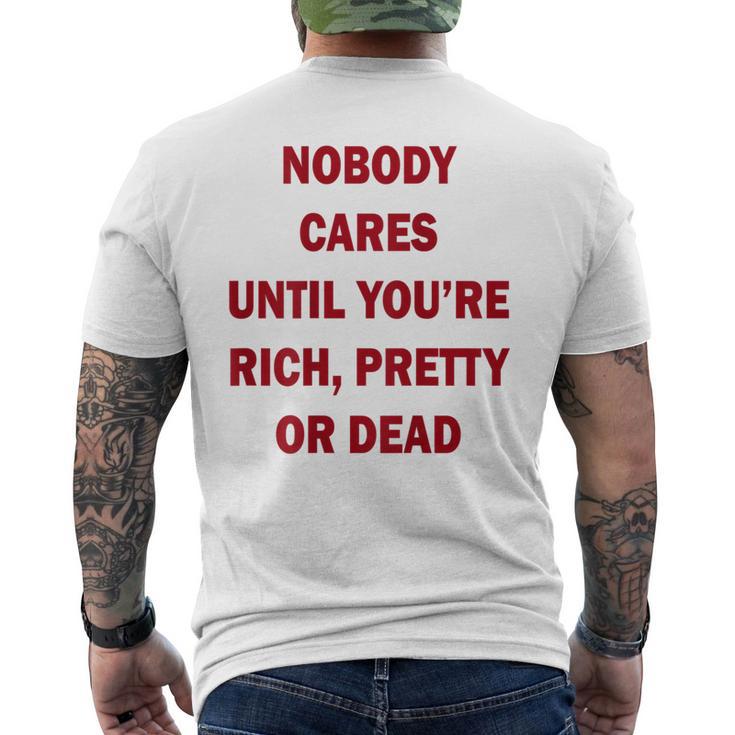 Nobody Cares Until You're Rich Pretty Or Dead On Back Men's T-shirt Back Print