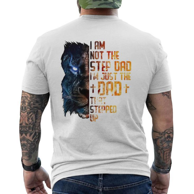 I Am Not The Step-Dad I Am The Dad That Stepped Up Father's Mens Back Print T-shirt