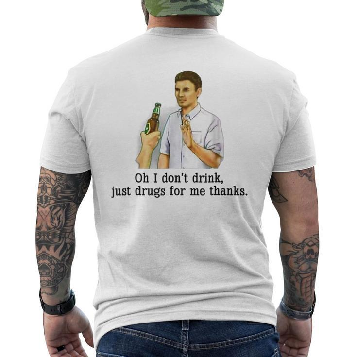 Oh I Don't Drink Just Drugs For Me Thanks Drinking Men's T-shirt Back Print